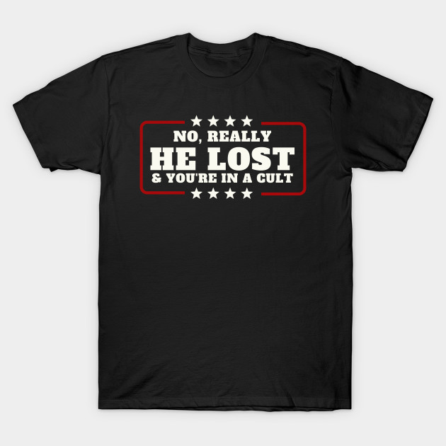 No really he lost and you're in a cult by oneduystore